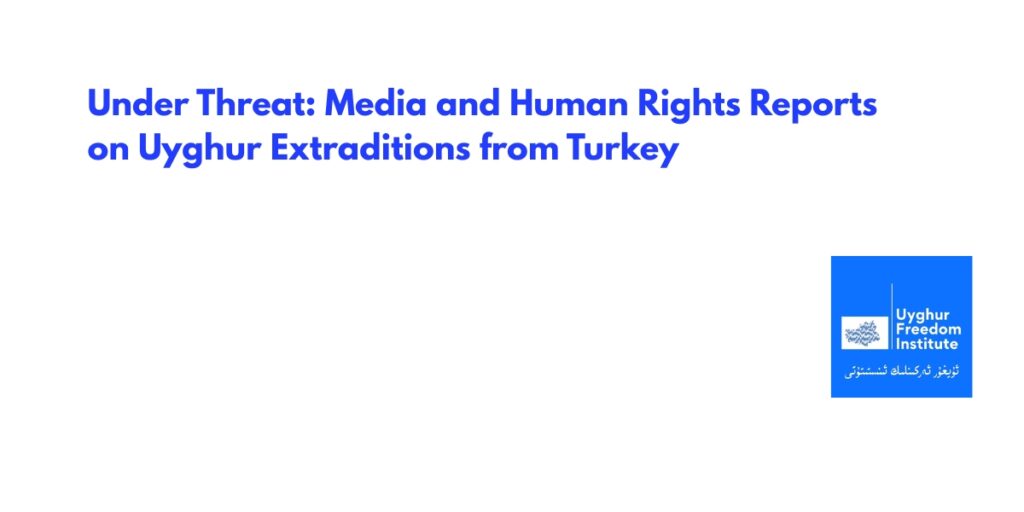 Under Threat: Media and Human Rights Reports on Uyghur Extraditions from Turkey
