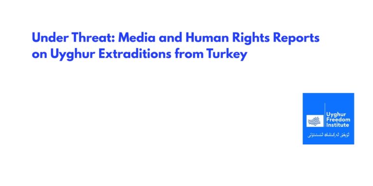 Under Threat: Media and Human Rights Reports on Uyghur Extraditions from Turkey